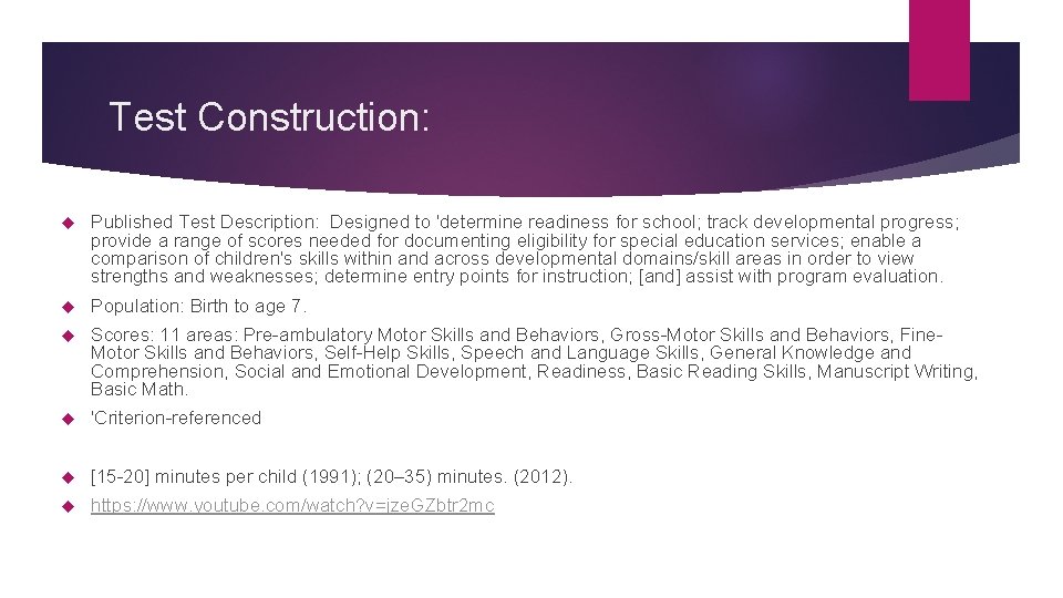 Test Construction: Published Test Description: Designed to 'determine readiness for school; track developmental progress;
