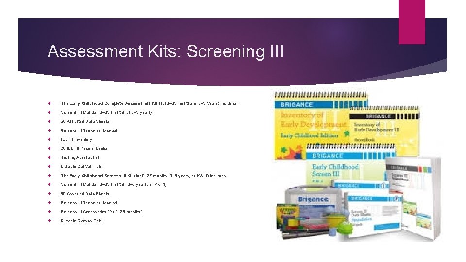 Assessment Kits: Screening III The Early Childhood Complete Assessment Kit (for 0– 35 months
