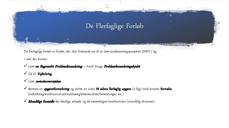 De Flerfaglige Forløb De flerfaglige forløb er forløb, der skal forberede jer til at