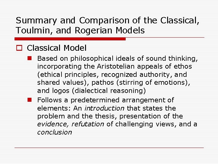 Summary and Comparison of the Classical, Toulmin, and Rogerian Models o Classical Model n