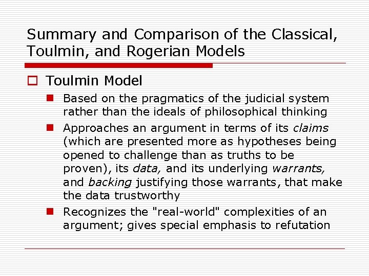 Summary and Comparison of the Classical, Toulmin, and Rogerian Models o Toulmin Model n
