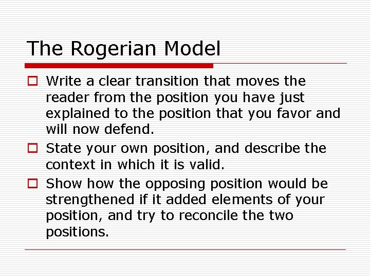 The Rogerian Model o Write a clear transition that moves the reader from the