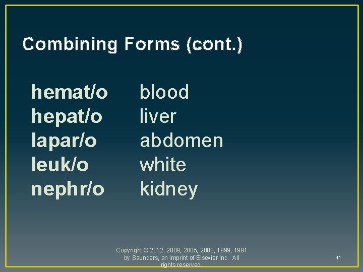 Combining Forms (cont. ) hemat/o hepat/o lapar/o leuk/o nephr/o blood liver abdomen white kidney