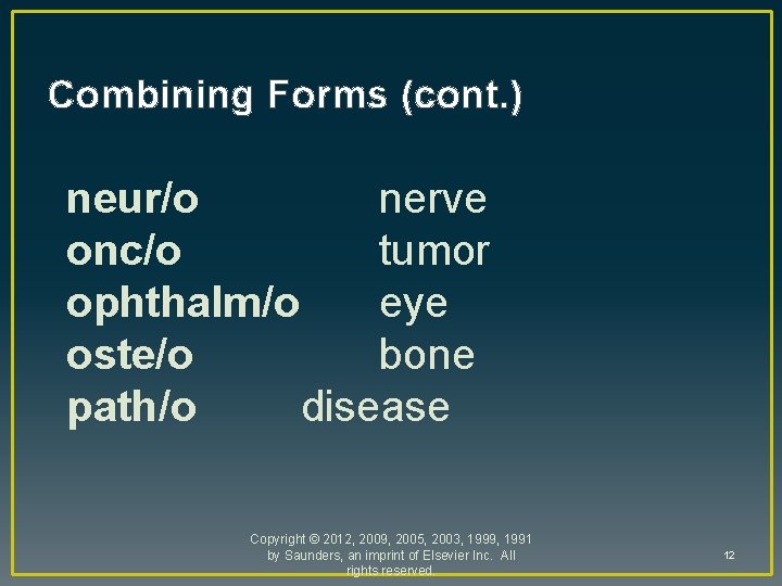 Combining Forms (cont. ) neur/o nerve onc/o tumor ophthalm/o eye oste/o bone path/o disease