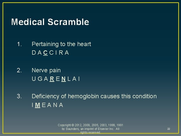 Medical Scramble 1. Pertaining to the heart DACCIRA 2. Nerve pain UGARENLAI 3. Deficiency