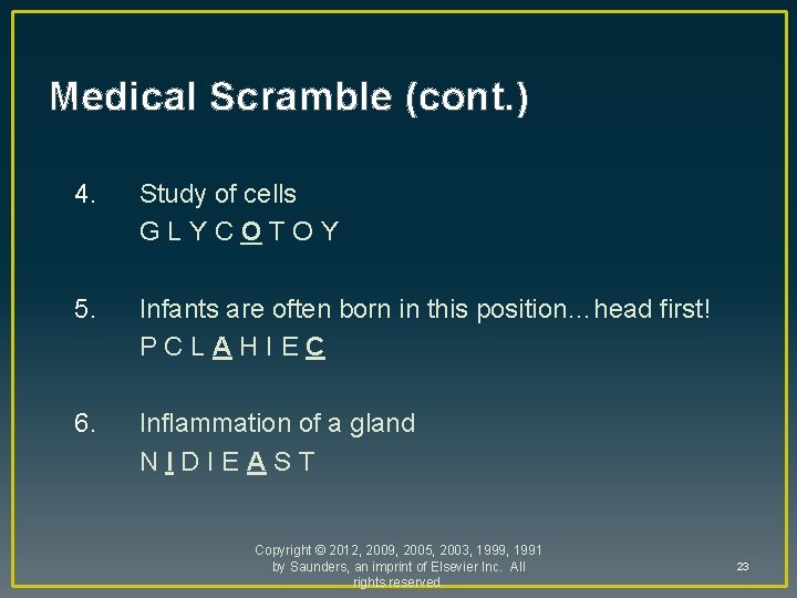 Medical Scramble (cont. ) 4. Study of cells GLYCOTOY 5. Infants are often born