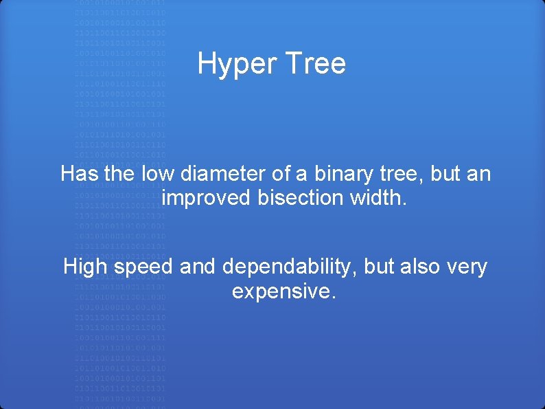 Hyper Tree Has the low diameter of a binary tree, but an improved bisection