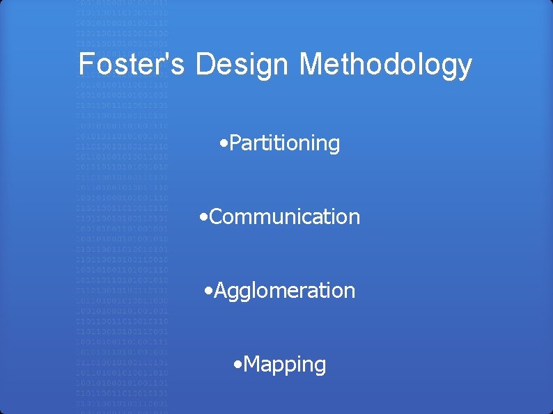 Foster's Design Methodology • Partitioning • Communication • Agglomeration • Mapping 