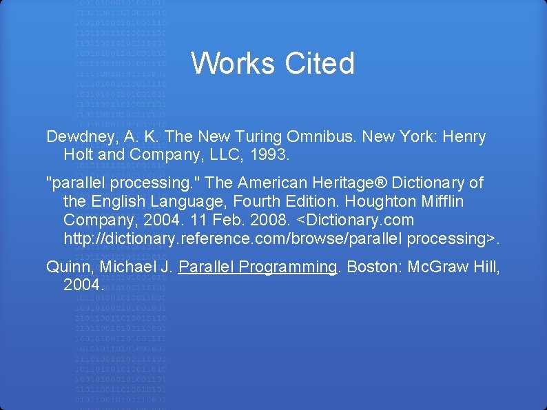 Works Cited Dewdney, A. K. The New Turing Omnibus. New York: Henry Holt and