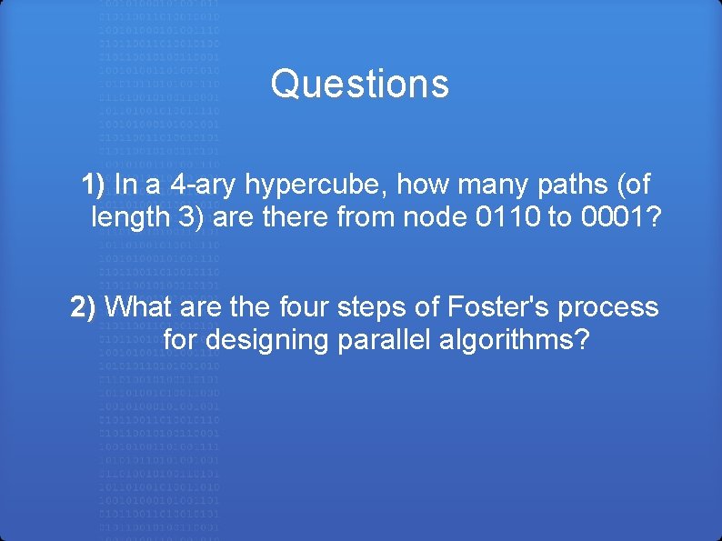 Questions 1) In a 4 -ary hypercube, how many paths (of length 3) are