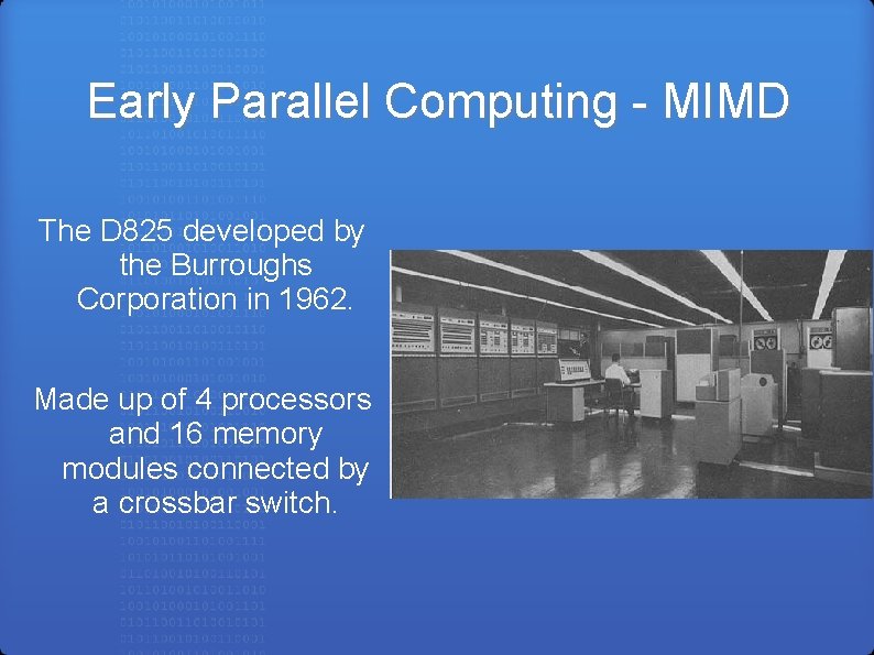 Early Parallel Computing - MIMD The D 825 developed by the Burroughs Corporation in