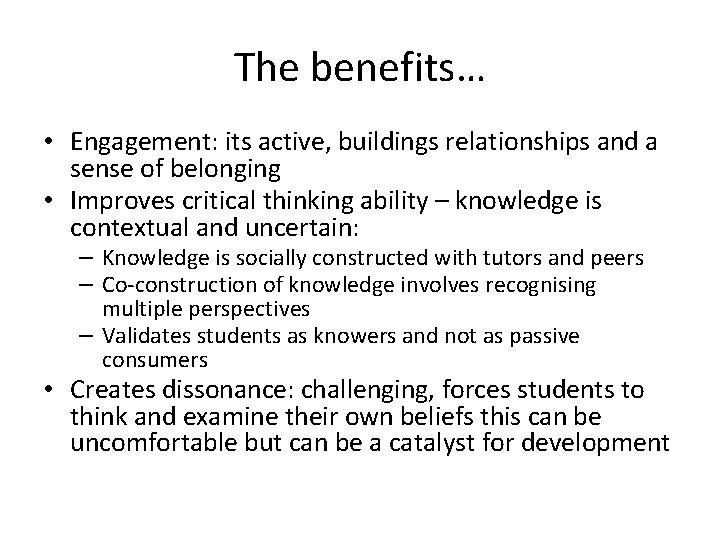 The benefits… • Engagement: its active, buildings relationships and a sense of belonging •