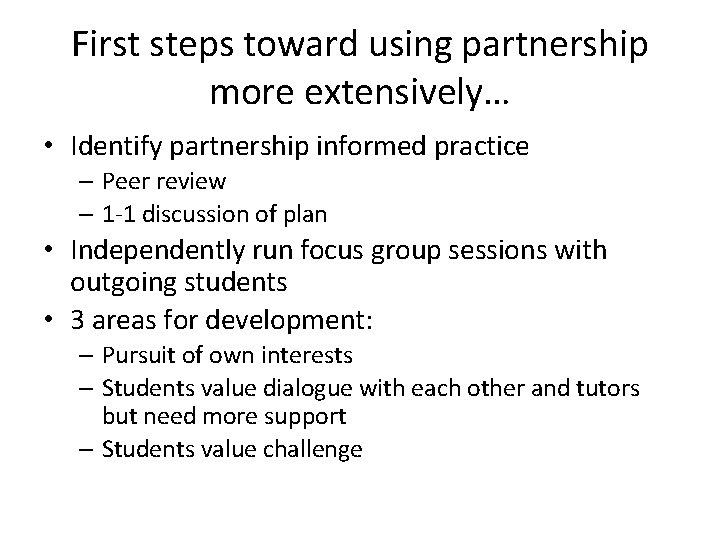 First steps toward using partnership more extensively… • Identify partnership informed practice – Peer
