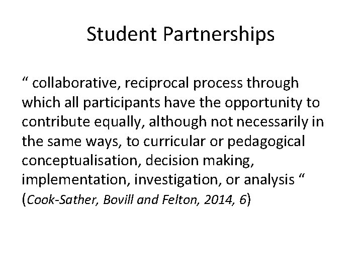 Student Partnerships “ collaborative, reciprocal process through which all participants have the opportunity to
