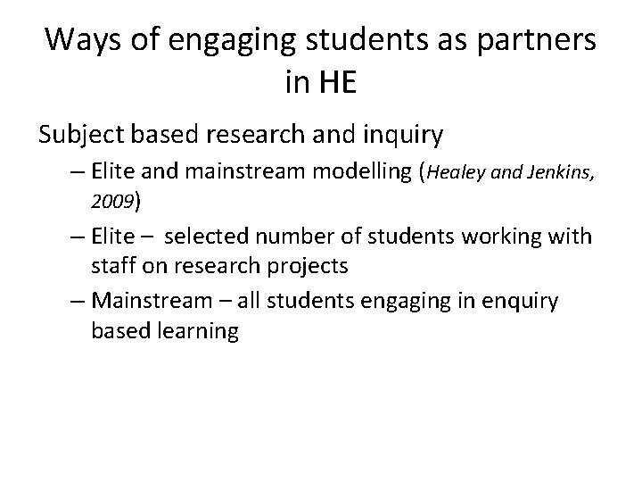 Ways of engaging students as partners in HE Subject based research and inquiry –