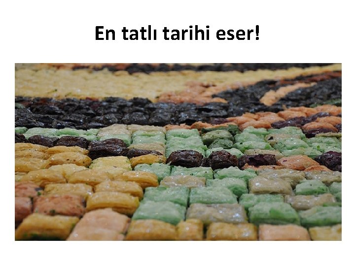 En tatlı tarihi eser! 