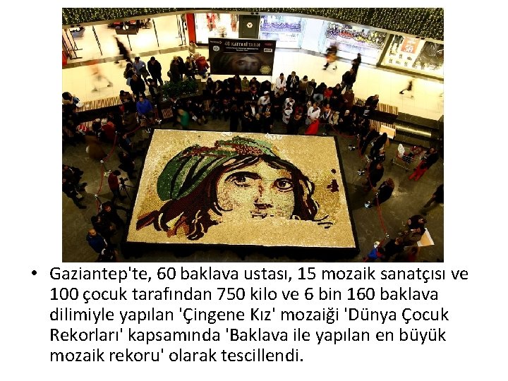  • Gaziantep'te, 60 baklava ustası, 15 mozaik sanatçısı ve 100 çocuk tarafından 750