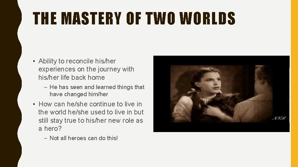 THE MASTERY OF TWO WORLDS • Ability to reconcile his/her experiences on the journey