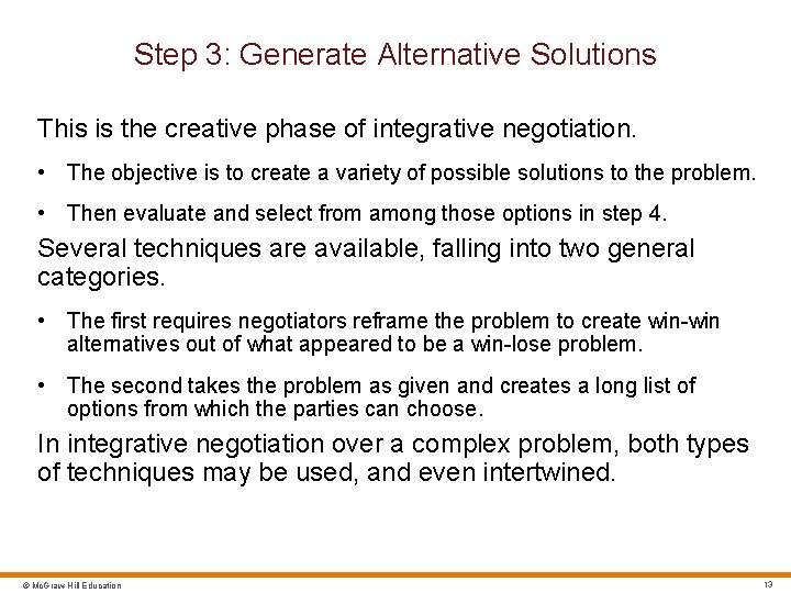 Step 3: Generate Alternative Solutions This is the creative phase of integrative negotiation. •