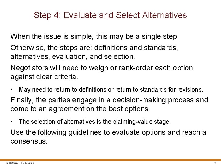 Step 4: Evaluate and Select Alternatives When the issue is simple, this may be
