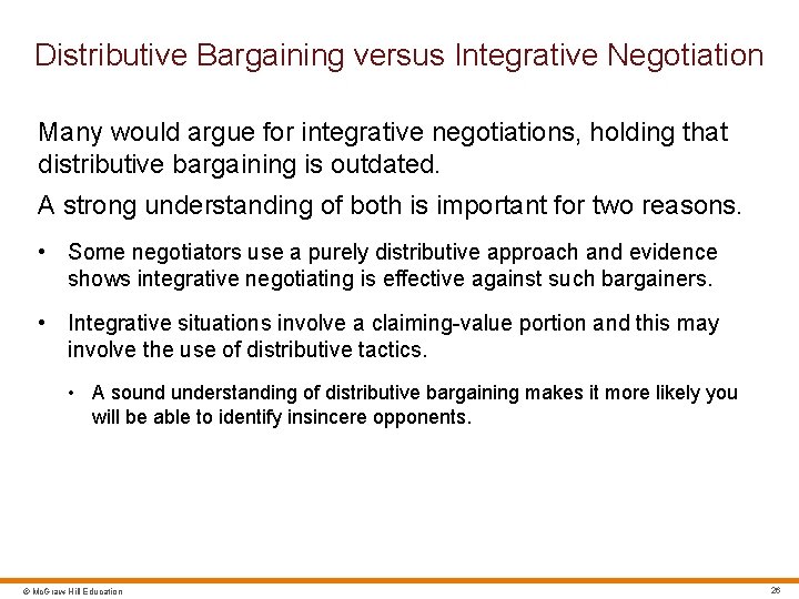 Distributive Bargaining versus Integrative Negotiation Many would argue for integrative negotiations, holding that distributive