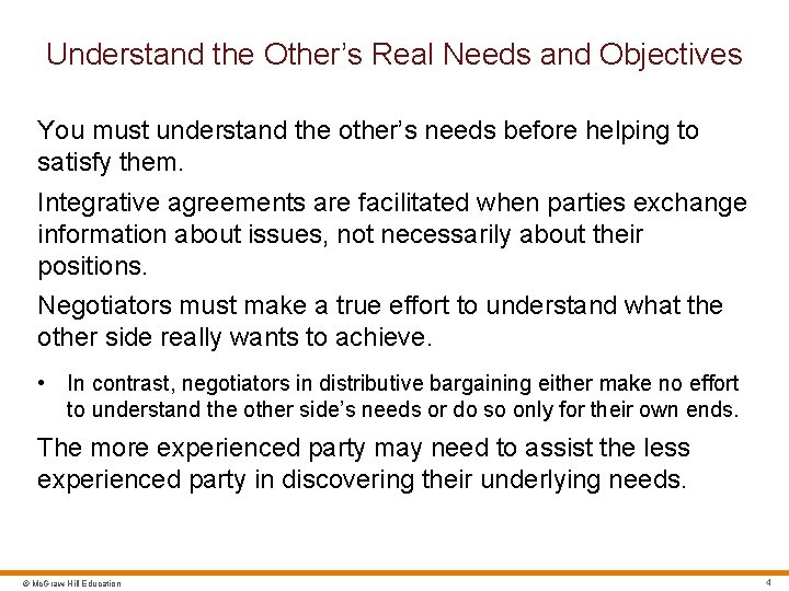 Understand the Other’s Real Needs and Objectives You must understand the other’s needs before