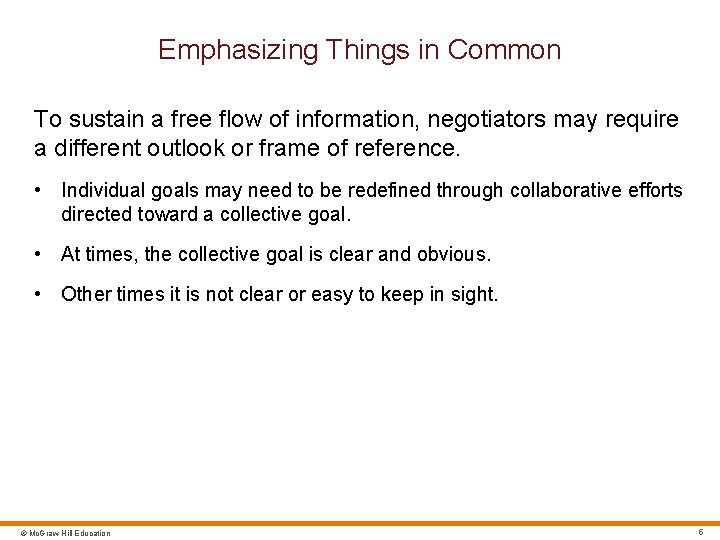 Emphasizing Things in Common To sustain a free flow of information, negotiators may require