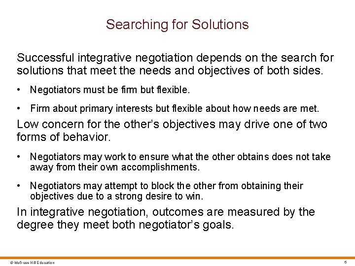 Searching for Solutions Successful integrative negotiation depends on the search for solutions that meet