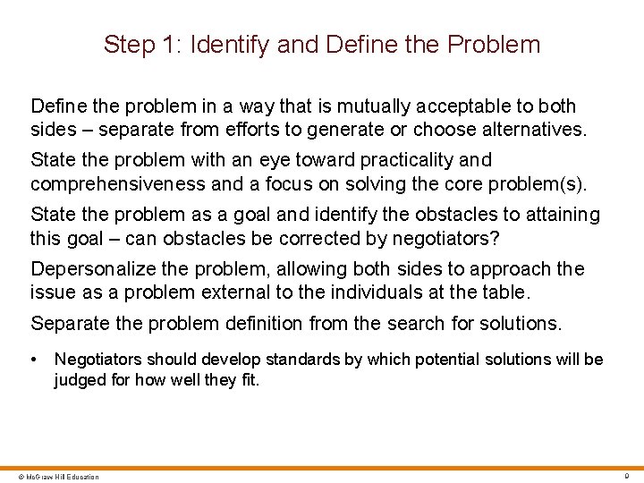 Step 1: Identify and Define the Problem Define the problem in a way that