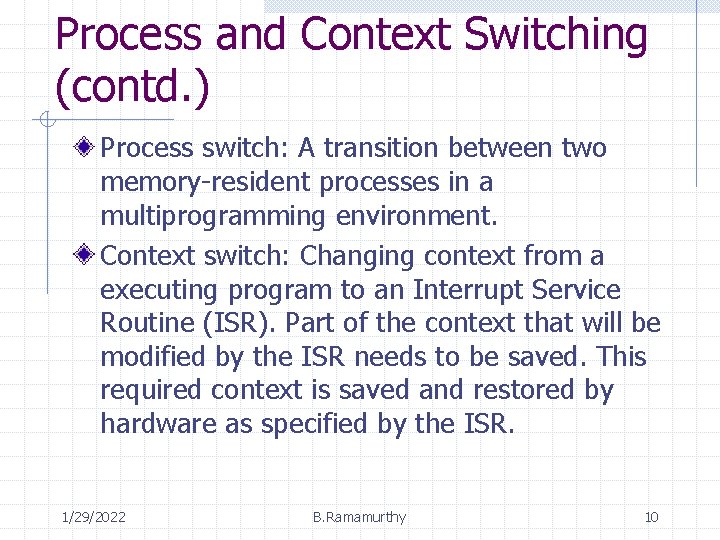 Process and Context Switching (contd. ) Process switch: A transition between two memory-resident processes