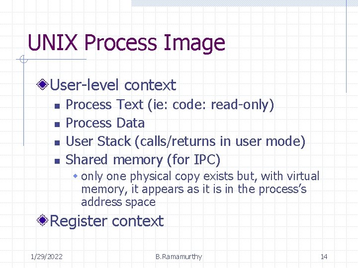 UNIX Process Image User-level context n n Process Text (ie: code: read-only) Process Data