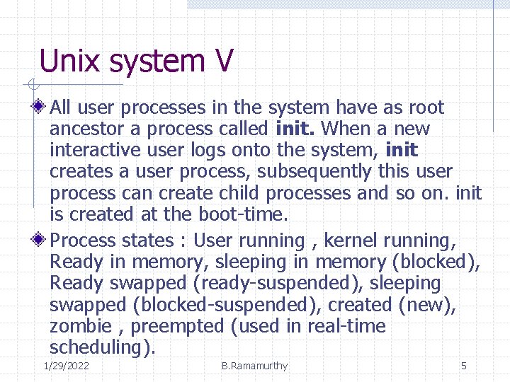 Unix system V All user processes in the system have as root ancestor a