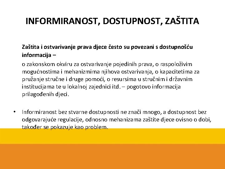 INFORMIRANOST, DOSTUPNOST, ZAŠTITA Zaštita i ostvarivanje prava djece često su povezani s dostupnošću informacija