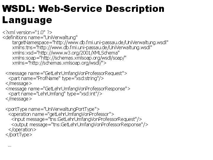 WSDL: Web-Service Description Language <? xml version="1. 0" ? > <definitions name="Uni. Verwaltung" target.