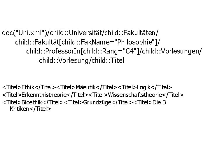 doc("Uni. xml")/child: : Universität/child: : Fakultäten/ child: : Fakultät[child: : Fak. Name="Philosophie"]/ child: :