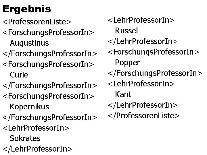 Ergebnis <Professoren. Liste> <Forschungs. Professor. In> Augustinus </Forschungs. Professor. In> <Forschungs. Professor. In> Curie
