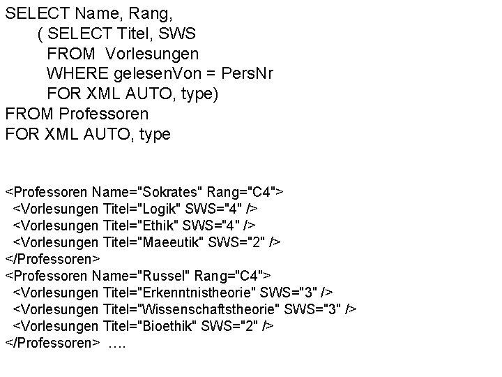 SELECT Name, Rang, ( SELECT Titel, SWS FROM Vorlesungen WHERE gelesen. Von = Pers.