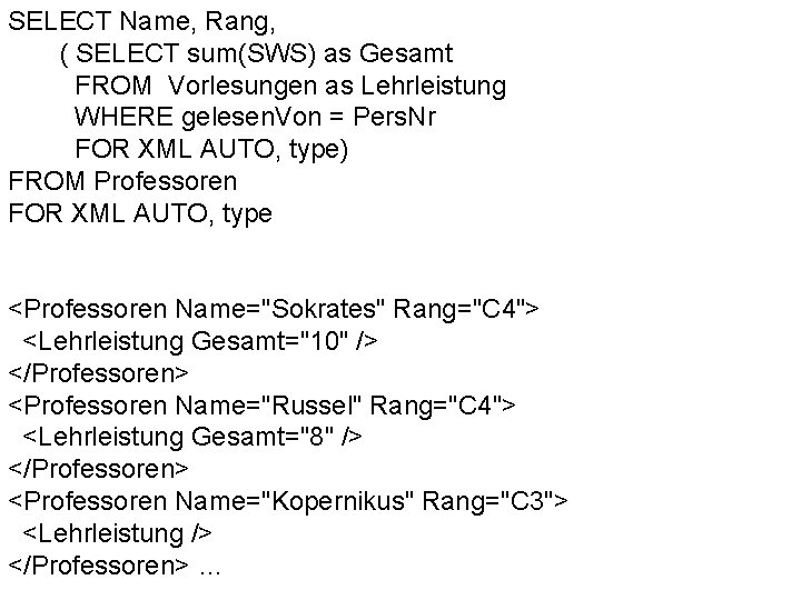 SELECT Name, Rang, ( SELECT sum(SWS) as Gesamt FROM Vorlesungen as Lehrleistung WHERE gelesen.