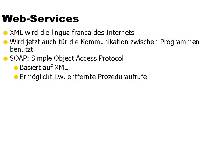 Web-Services = XML wird die lingua franca des Internets = Wird jetzt auch für