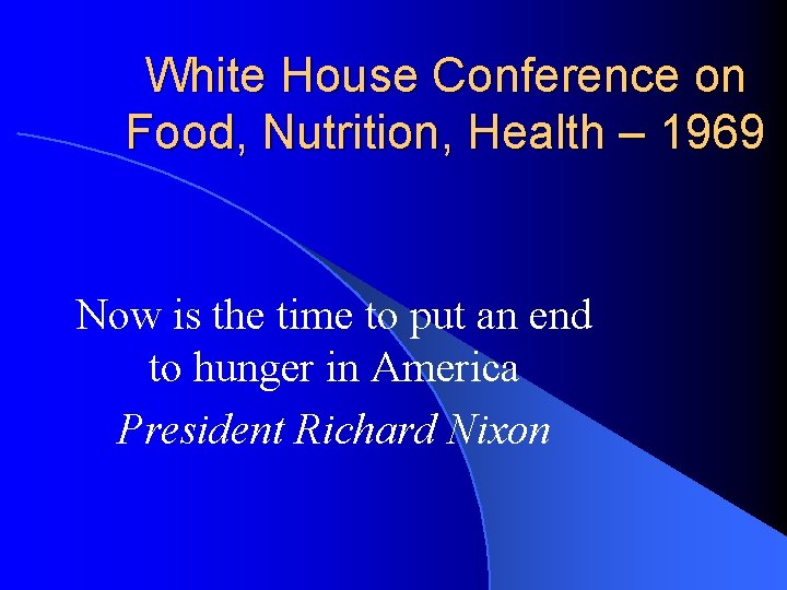 White House Conference on Food, Nutrition, Health – 1969 Now is the time to