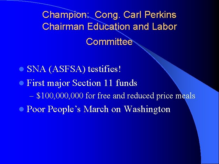 Champion: Cong. Carl Perkins Chairman Education and Labor Committee l SNA (ASFSA) testifies! l