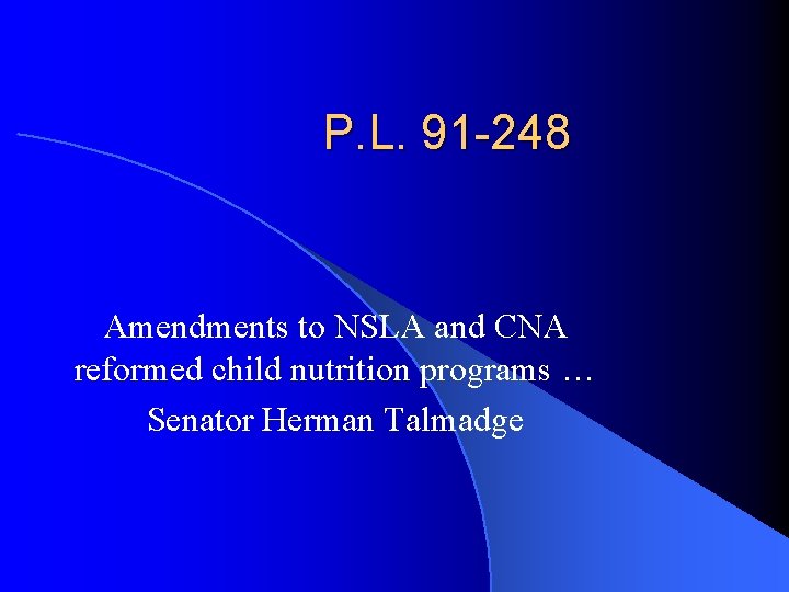 P. L. 91 -248 Amendments to NSLA and CNA reformed child nutrition programs …