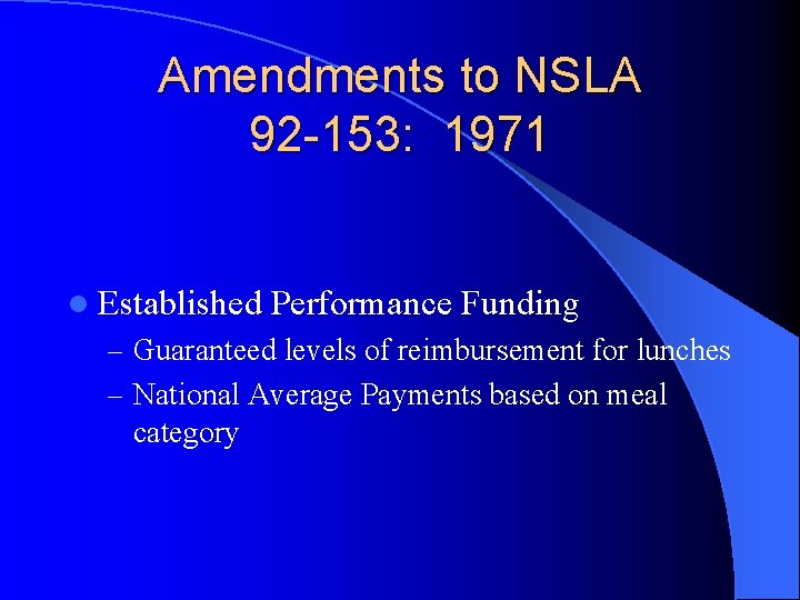 Amendments to NSLA 92 -153: 1971 l Established Performance Funding – Guaranteed levels of