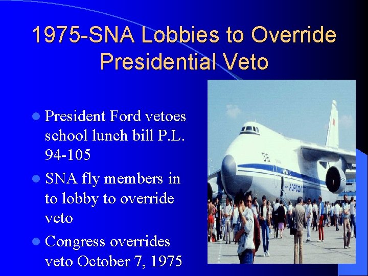 1975 -SNA Lobbies to Override Presidential Veto l President Ford vetoes school lunch bill