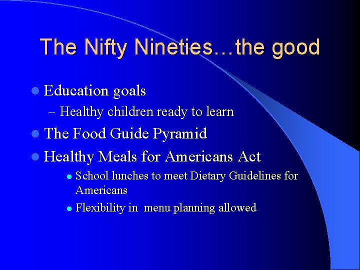 The Nifty Nineties…the good l Education goals – Healthy children ready to learn l