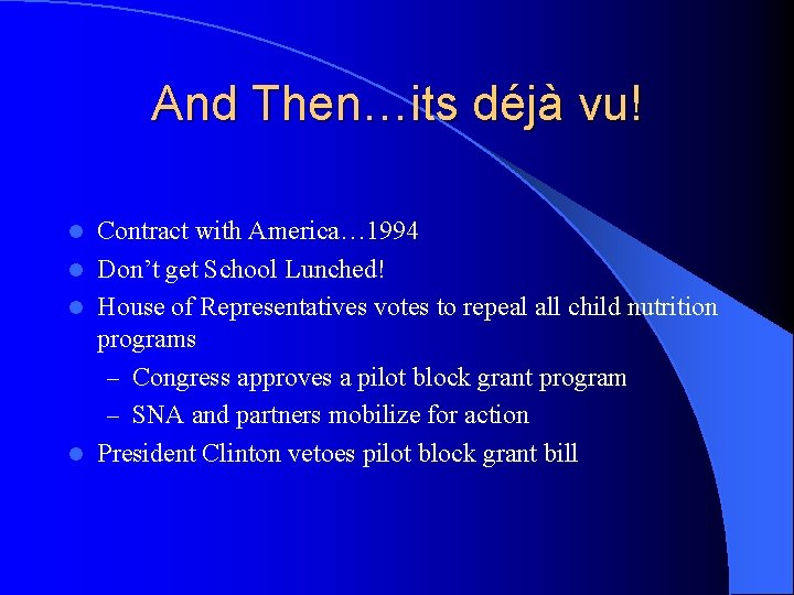 And Then…its déjà vu! Contract with America… 1994 l Don’t get School Lunched! l
