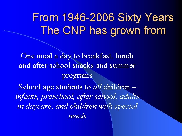 From 1946 -2006 Sixty Years The CNP has grown from One meal a day