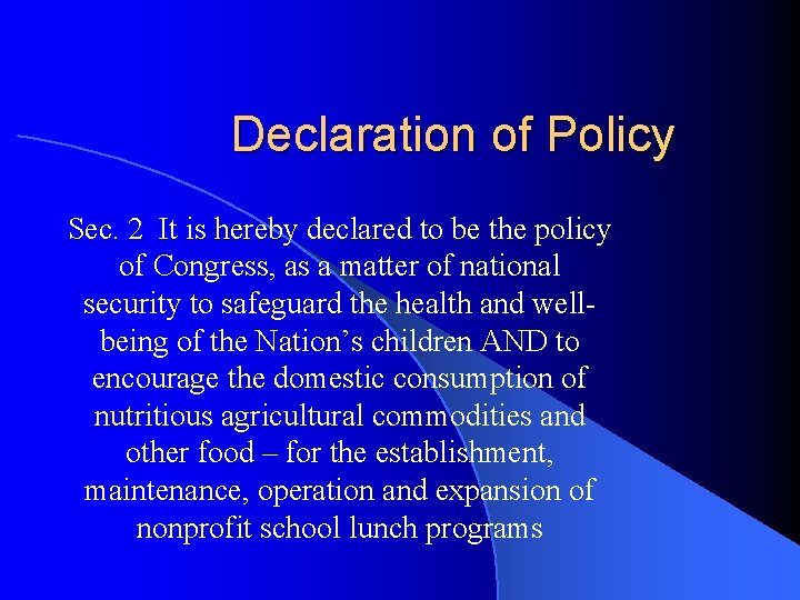 Declaration of Policy Sec. 2 It is hereby declared to be the policy of