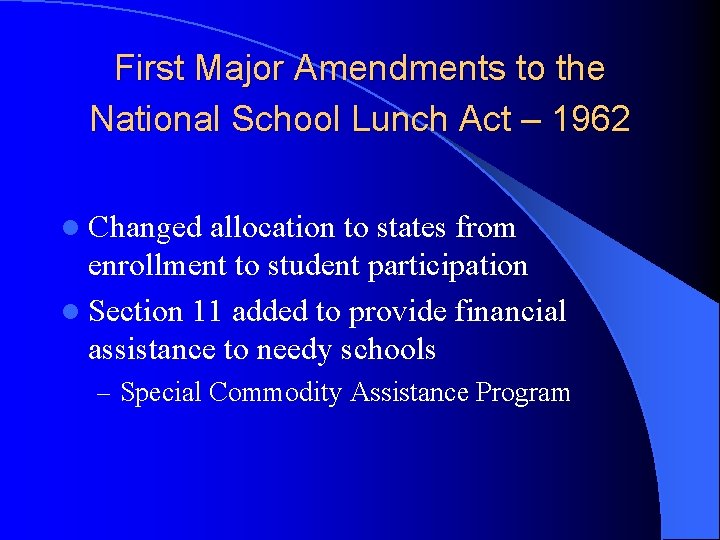 First Major Amendments to the National School Lunch Act – 1962 l Changed allocation