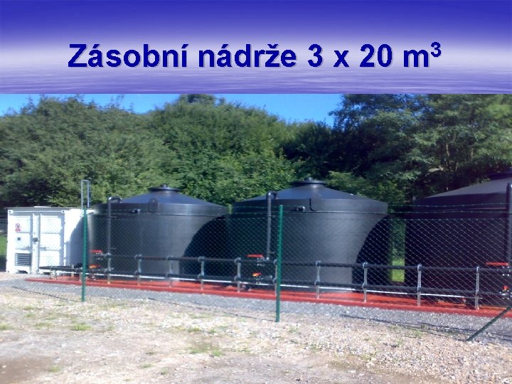 Zásobní nádrže 3 x 20 m 3 